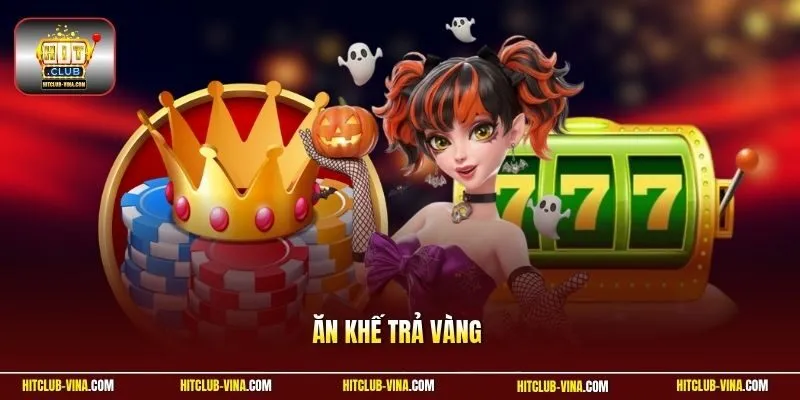 Ăn Khế Trả Vàng
