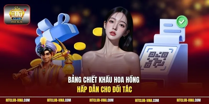 Bảng chiết khấu hoa hồng hấp dẫn cho đối tác