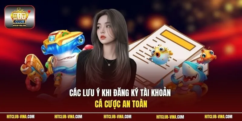 Các lưu ý khi đăng ký tài khoản cá cược an toàn