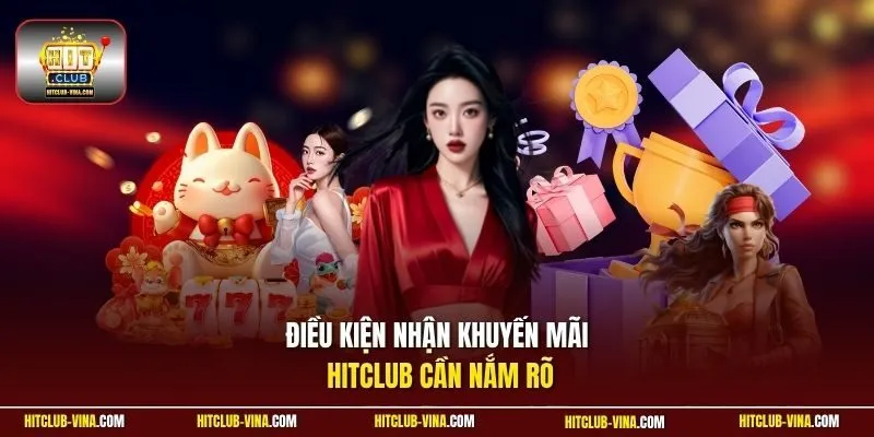 Điều kiện nhận khuyến mãi Hitclub cần nắm rõ