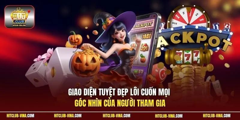 Giao diện tuyệt đẹp lôi cuốn mọi góc nhìn của người tham gia