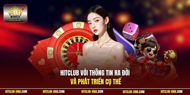 HitClub với thông tin ra đời và phát triển cụ thể