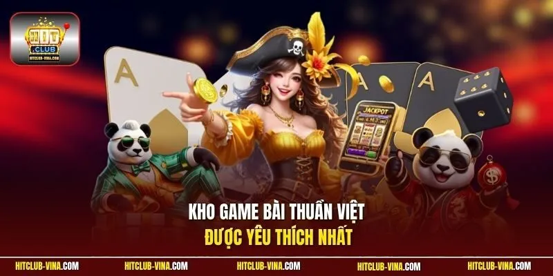 Kho game bài thuần Việt được yêu thích nhất