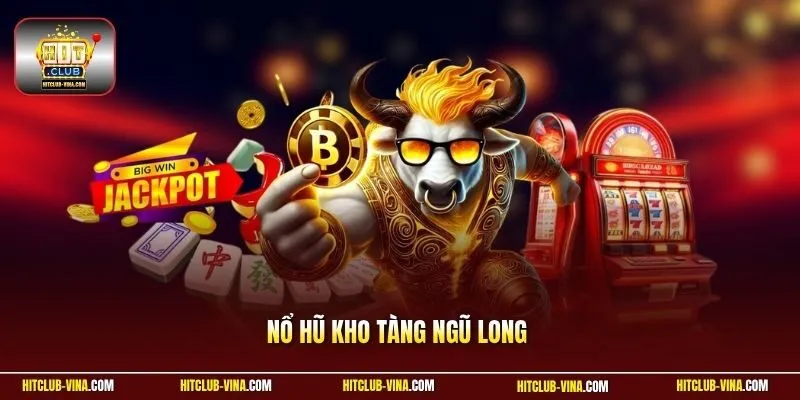 Nổ Hũ Kho Tàng Ngũ Long