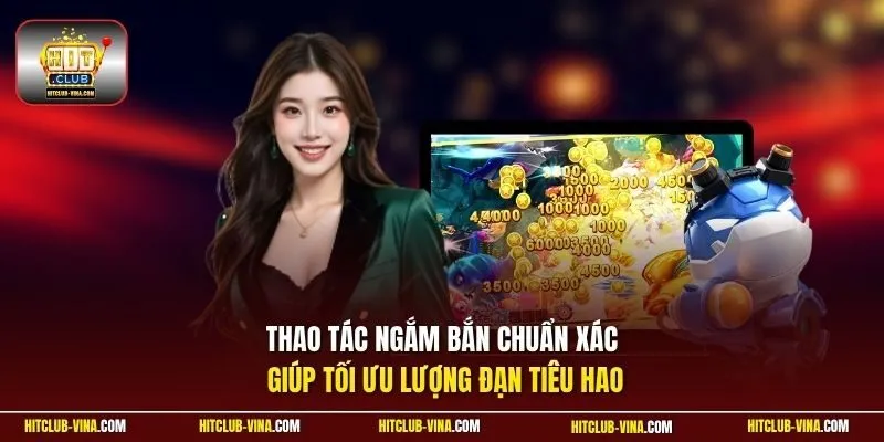 Thao tác ngắm bắn chuẩn xác giúp tối ưu lượng đạn tiêu hao