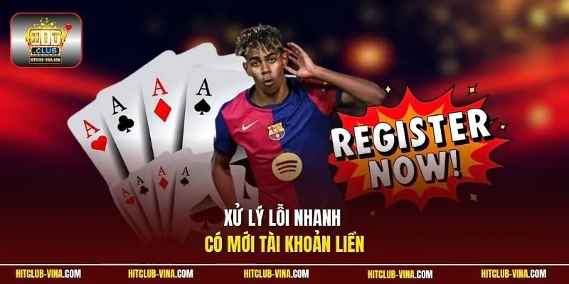 Xử lý lỗi nhanh có mới tài khoản liền